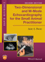 Two-Dimensional and M-Mode Echocardiography for the Small Animal Practitioner / Edition 2