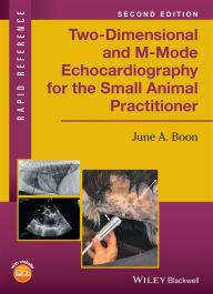 Title: Two-Dimensional and M-Mode Echocardiography for the Small Animal Practitioner, Author: June A. Boon