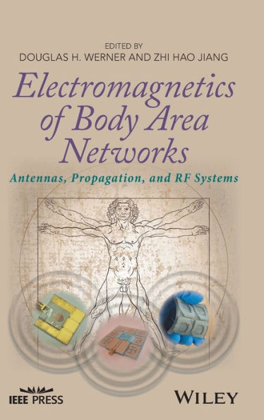 Electromagnetics of Body Area Networks: Antennas, Propagation, and RF Systems / Edition 1