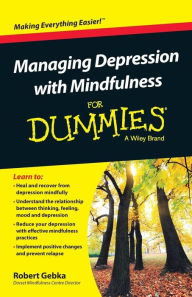 Title: Managing Depression with Mindfulness For Dummies, Author: Robert Gebka