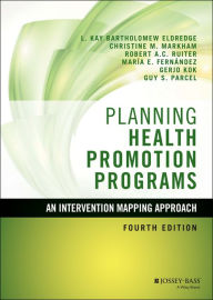 Title: Planning Health Promotion Programs: An Intervention Mapping Approach, Author: L. Kay Bartholomew Eldredge