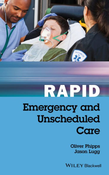 Rapid Emergency and Unscheduled Care / Edition 1