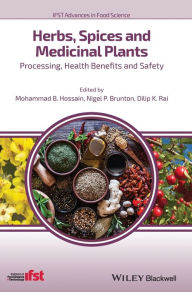 Title: Herbs, Spices and Medicinal Plants: Processing, Health Benefits and Safety / Edition 1, Author: Mohammad B. Hossain
