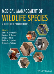 Title: Medical Management of Wildlife Species: A Guide for Practitioners, Author: Sonia M. Hernandez