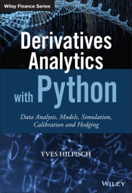 Title: Derivatives Analytics with Python: Data Analysis, Models, Simulation, Calibration and Hedging, Author: Yves Hilpisch