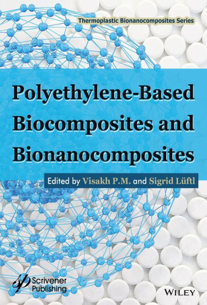 Polyethylene-Based Biocomposites and Bionanocomposites / Edition 1