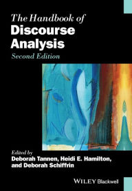 Title: The Handbook of Discourse Analysis / Edition 2, Author: Deborah Tannen