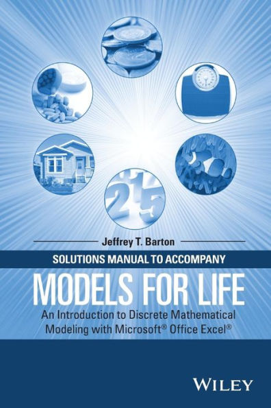 Solutions Manual to Accompany Models for Life: An Introduction to Discrete Mathematical Modeling with Microsoft Office Excel / Edition 1
