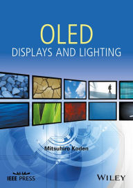 Title: OLED Displays and Lighting / Edition 1, Author: Mitsuhiro Koden