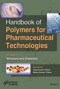 Title: Handbook of Polymers for Pharmaceutical Technologies, Structure and Chemistry, Author: Vijay Kumar Thakur