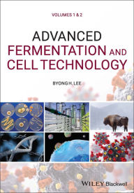 Title: Advanced Fermentation and Cell Technology, Author: Byong H. Lee