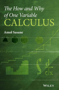 Title: The How and Why of One Variable Calculus / Edition 1, Author: Amol Sasane