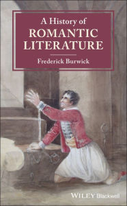 Title: A History of Romantic Literature, Author: Frederick Burwick