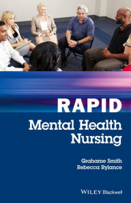 Title: Rapid Mental Health Nursing / Edition 1, Author: Grahame Smith