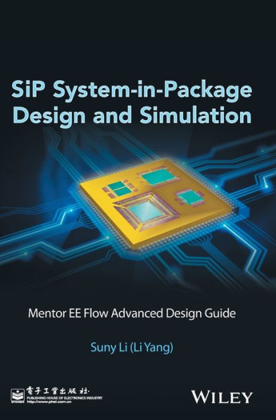 SiP System-in-Package Design and Simulation: Mentor EE Flow Advanced Design Guide / Edition 1