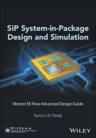 Title: SiP System-in-Package Design and Simulation: Mentor EE Flow Advanced Design Guide, Author: Suny Li (Li Yang)