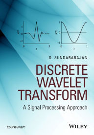 Title: Discrete Wavelet Transform: A Signal Processing Approach, Author: D. Sundararajan