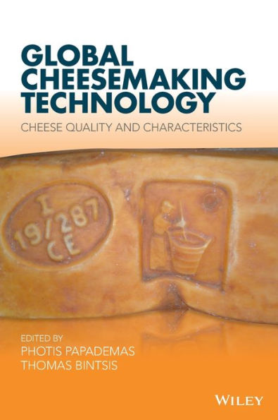 Global Cheesemaking Technology: Cheese Quality and Characteristics / Edition 1