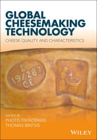 Title: Global Cheesemaking Technology: Cheese Quality and Characteristics, Author: Photis Papademas