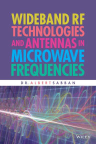 Title: Wideband RF Technologies and Antennas in Microwave Frequencies, Author: Albert Sabban
