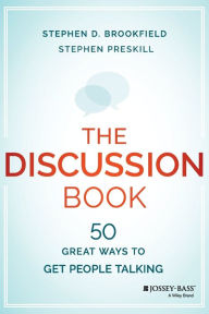 Title: The Discussion Book: 50 Great Ways to Get People Talking, Author: Stephen D. Brookfield