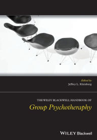 Title: The Wiley-Blackwell Handbook of Group Psychotherapy / Edition 1, Author: Jeffrey L. Kleinberg