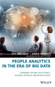 People Analytics in the Era of Big Data: Changing the Way You Attract, Acquire, Develop, and Retain Talent