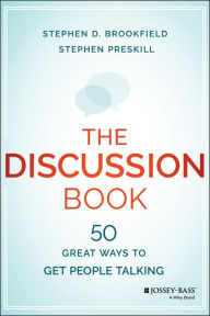 Title: The Discussion Book: 50 Great Ways to Get People Talking, Author: Stephen D. Brookfield