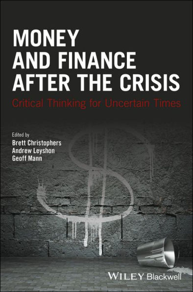 Money and Finance After the Crisis: Critical Thinking for Uncertain Times