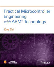 Free download textbooks pdf Practical Microcontroller Engineering with ARMA- Technology by Ying Bai 9781119052371 (English literature)