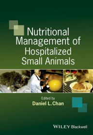 Title: Nutritional Management of Hospitalized Small Animals, Author: Daniel L. Chan