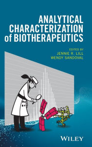 Title: Analytical Characterization of Biotherapeutics / Edition 1, Author: Jennie R. Lill
