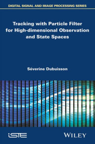 Title: Tracking with Particle Filter for High-dimensional Observation and State Spaces, Author: Séverine Dubuisson