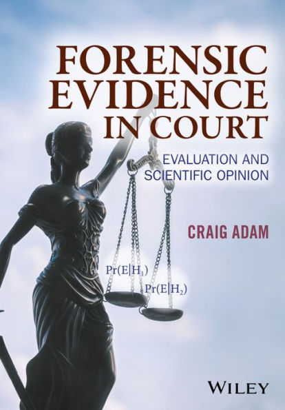 Forensic Evidence in Court: Evaluation and Scientific Opinion