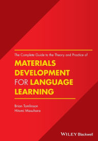 Title: The Complete Guide to the Theory and Practice of Materials Development for Language Learning / Edition 1, Author: Brian Tomlinson