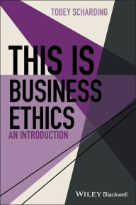 Title: This is Business Ethics: An Introduction / Edition 1, Author: Tobey Scharding