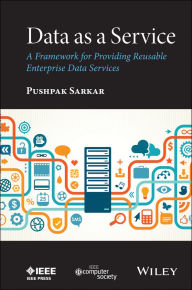 Title: Data as a Service: A Framework for Providing Reusable Enterprise Data Services, Author: Pushpak Sarkar