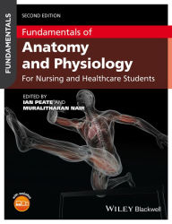 Fundamentals of Anatomy and Physiology: For Nursing and Healthcare Students