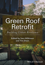 Title: Green Roof Retrofit: Building Urban Resilience / Edition 1, Author: Sara J. Wilkinson