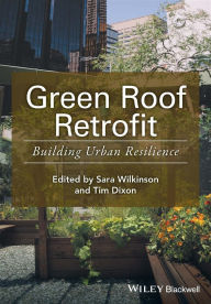 Title: Green Roof Retrofit: Building Urban Resilience, Author: Sara J. Wilkinson
