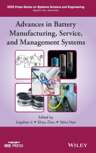Title: Advances in Battery Manufacturing, Service, and Management Systems / Edition 1, Author: Jingshan Li
