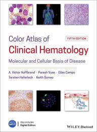 Title: Color Atlas of Clinical Hematology: Molecular and Cellular Basis of Disease / Edition 5, Author: A. Victor Hoffbrand