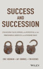Success and Succession: Unlocking Value, Power, and Potential in the Professional Services and Advisory Space / Edition 1