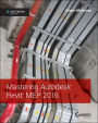 Mastering Autodesk Revit MEP 2016: Autodesk Official Press