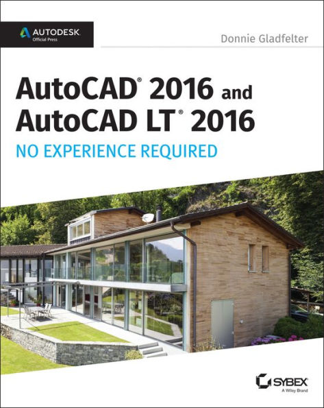 AutoCAD 2016 and AutoCAD LT 2016 No Experience Required: Autodesk Official Press