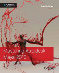 Title: Mastering Autodesk Maya 2016: Autodesk Official Press / Edition 1, Author: Todd Palamar