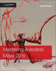 Title: Mastering Autodesk Maya 2016: Autodesk Official Press, Author: Todd Palamar