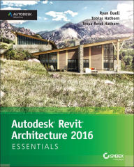 Title: Autodesk Revit Architecture 2016 Essentials: Autodesk Official Press / Edition 1, Author: Ryan Duell