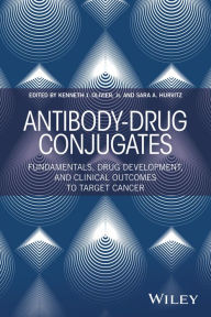 Title: Antibody-Drug Conjugates: Fundamentals, Drug Development, and Clinical Outcomes to Target Cancer, Author: Kenneth J. Olivier Jr.