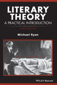 Title: Literary Theory: A Practical Introduction / Edition 3, Author: Michael Ryan